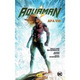 Apa vie. Seria Aquaman Vol.1 - Robson Rocha, editura Grupul Editorial Art