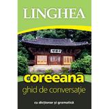 Coreeana. Ghid De Conversatie cu Dictionar si Gramatica Ed.2024, Editura Linghea