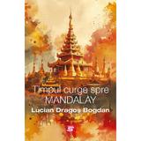 Timpul curge spre Mandalay - Lucian Dragos Bogdan, editura Tritonic