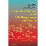 Minunata calatorie a lui Nils Holgersson prin Suedia - Selma Lagerlof, editura Astro