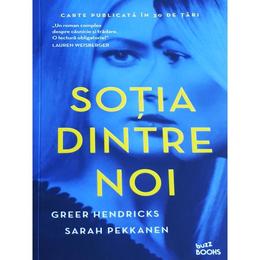 Sotia dintre noi - Greer Hendricks, Sarah Pekkanen, editura Litera
