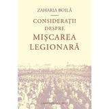 Consideratii despre miscarea legionara - Zaharia Boila, editura Casa Cartii de Stiinta