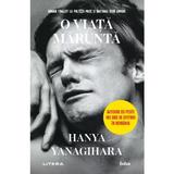 O viata marunta Ed.2024 - Hanya Yanagihara, editura Litera