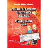 Culegere de probleme de aritmetica si algebra - Clasele 5-8 - Gheorghe Adalbert Schneider, editura Hyperion