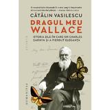 Dragul meu Wallace - Catalin Vasilescu, editura Humanitas