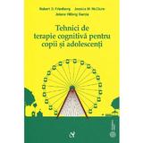 Tehnici de terapie cognitiva pentru copii si adolescenti - Robert D. Friedberg, Jolene Hillwig Garcia, Jessica M. Mcclure, editura Asociatia de Stiinte Cognitive din Romania