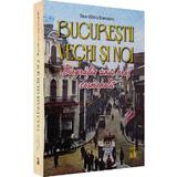 Bucurestii vechi si noi. Biografia unui oras cosmopolit - Dan-Silviu Boerescu, editura Neverland