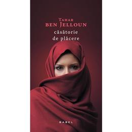 Casatorie de placere - tahar ben jelloun, editura nemira