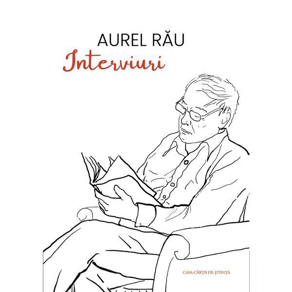 Interviuri - Aurel Rau, editura Casa Cartii De Stiinta