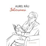 Interviuri - Aurel Rau, editura Casa Cartii De Stiinta