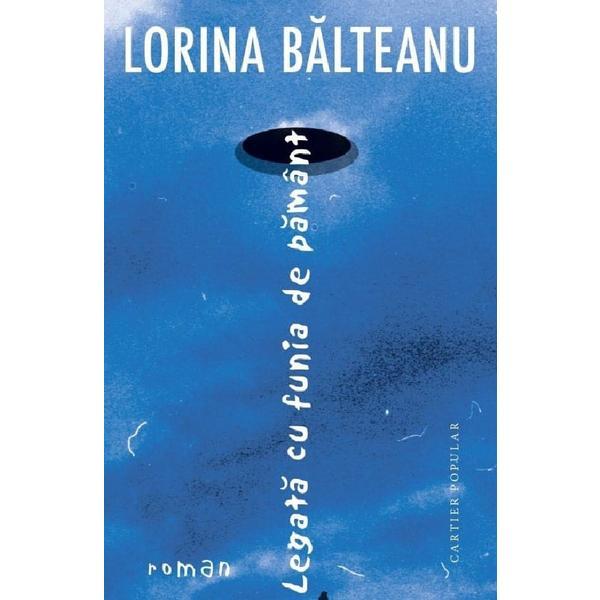 Legata cu funia de pamant - Lorina Balteanu, editura Cartier