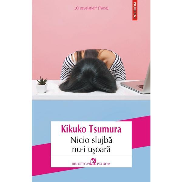 Nicio slujba nu-i usoara - Kikuko Tsumura, editura Polirom