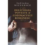 Delicioasa poveste a cozonacului romanesc - Tatiana Niculescu, editura Humanitas
