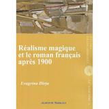 Realisme Magique Et le Roman Francais Apres 1900 - Evagrina Dirtu, editura Institutul European