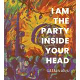 I am the party inside your head - Catalin Iovu, editura Casa Cartii de Stiinta
