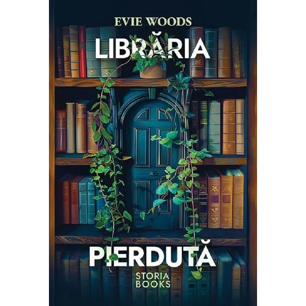 Libraria pierduta - Evie Woods, editura Storia Books
