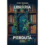 Libraria pierduta - Evie Woods, editura Storia Books