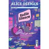 Radio Silence - Alice Oseman, editura Trei