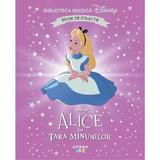 Alice in Tara Minunilor. Biblioteca magica Disney, editura Litera