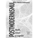 Postmodernismul. Studii, eseuri si cugetari - Marius Andreescu, editura Paideia