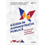 Kaizen in administratia publica - Constantin Toma, editura Litera