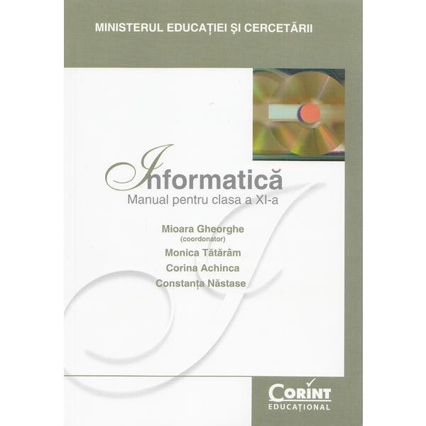 Informatica - Clasa 11 - Manual - Mioara Gheorghe, Monica Tataram, Corina Achinca, Constanta Nastase, editura Corint