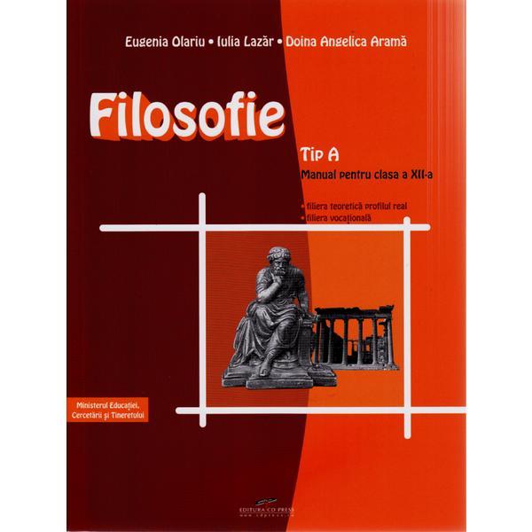 Filosofie Cls 12 Tip A - Eugenia Olariu, Iulia Lazar, Doina Angelica Arama, editura Cd Press