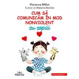 Cum sa comunicam in mod nonviolent cu copiii - Florence Millot, editura Prestige
