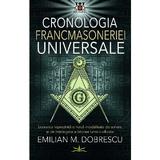 Cronologia Francmasoneriei Universale - Emilian M. Dobrescu, editura Prestige