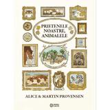 Prietenele noastre, animalele - Alice Provensen, Martin Provensen, editura Portocala Albastra