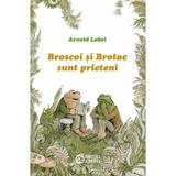 Broscoi si Brotac sunt prieteni - Arnold Lobel, editura Portocala Albastra