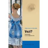 Vezi? Despre privire in pictura impresionista - Victor Ieronim Stoichita, editura Humanitas