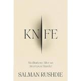 Knife: Meditations After an Attempted Murder - Salman Rushdie, editura Jonathan Cape