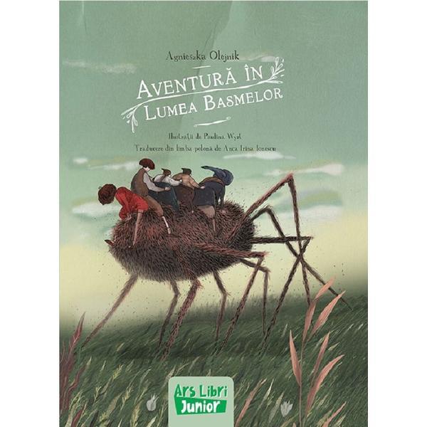 Aventura in lumea basmelor - Agnieszka Olejnik, Paulina Wyrt, editura Ars Libri