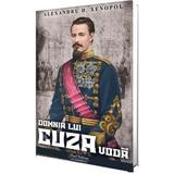 Domnia lui Cuza Voda - Alexandru D. Xenopol, editura Paul Editions