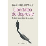 Libertatea de depresie - Radu Paraschivescu, editura Humanitas