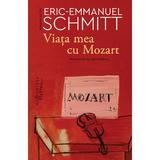 Viata mea cu Mozart - Eric-Emmanuel Schmitt, editura Humanitas