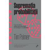 Suprematia probabilitatii - Tim Palmer, editura Pilotbooks