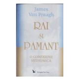 Rai si pamant - James Van Praagh, editura For You