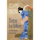 Sotia lui Villon si alte proze la feminin - Osamu Dazai, editura Alice Books