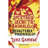 Societatea secreta a animalelor. Renasterea phoenixului - Luke Gamble, editura Paralela 45