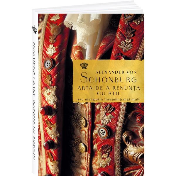 Arta de a renunta cu stil - Alexander von Schonburg, editura Baroque