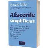Afacerile simplificate - Donald Miller, editura Act Si Politon
