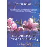 Pledoarie pentru o viata sanatoasa - Ovidiu Bojor, editura Dharana