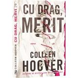 Cu drag, Merit - Colleen Hoover, editura Epica