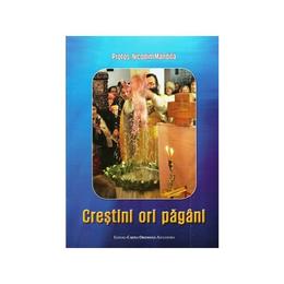 Crestini Ori Pagani - Protos. Nicodim Mandita, editura Cartea Ortodoxa Alexandria