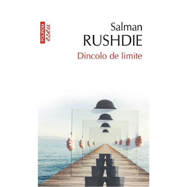 Dincolo de limite - Salman Rushdie, editura Polirom