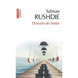 Dincolo de limite - Salman Rushdie, editura Polirom