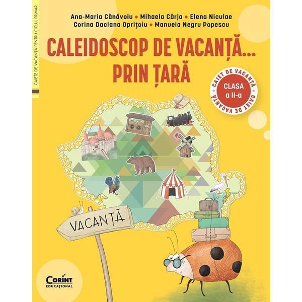 Caleidoscop de vacanta... prin tara - Clasa 2 - Caiet de vacanta - Ana-Maria Canavoiu, Mihaela Carja, Elena Niculae, editura Corint