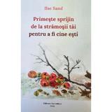 Primeste Sprijin de La Stramosii Tai Pentru A Fi Cine Esti - Ilse Sand, Editura Ascendent